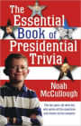 The Essential Book of Presidential Trivia