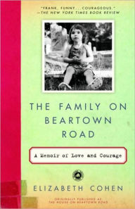 Title: The Family on Beartown Road: A Memoir of Love and Courage, Author: Elizabeth Cohen