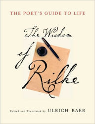 Title: The Poet's Guide to Life: The Wisdom of Rilke, Author: Rainer Maria Rilke