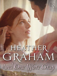 Title: And One Wore Gray (Camerons Saga: Civil War Series #2), Author: Heather Graham