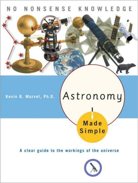 Astronomy Made Simple: A Clear Guide to the Workings of the Universe