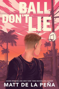 Title: Ball Don't Lie, Author: Matt de la Peña