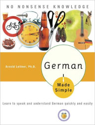 Title: German Made Simple: Learn to speak and understand German quickly and easily, Author: Arnold Leitner PhD