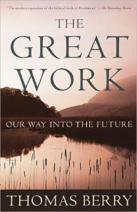 Title: The Great Work: Our Way into the Future, Author: Thomas Berry