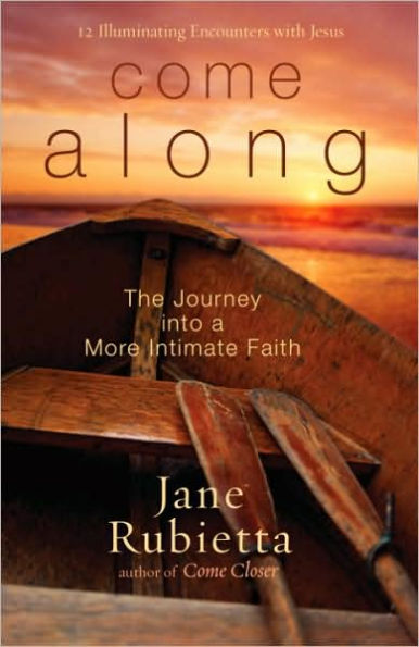 Come Along: The Journey into a More Intimate Faith
