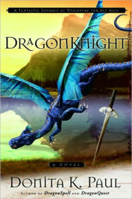 Title: DragonKnight (DragonKeeper Chronicles #3), Author: Donita K. Paul