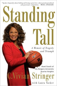 Title: Standing Tall: A Memoir of Tragedy and Triumph, Author: C. Vivian Stringer