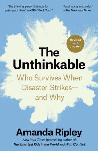 Title: Unthinkable: Who Survives When Disaster Strikes - and Why, Author: Amanda Ripley