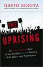 Uprising: An Unauthorized Tour of the Populist Revolt Scaring Wall Street and Washington