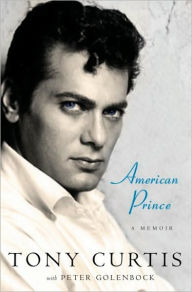 Title: American Prince: A Memoir, Author: Tony Curtis