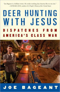 Title: Deer Hunting with Jesus: Dispatches from America's Class War, Author: Joe Bageant