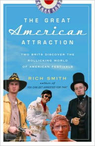 Title: Great American Attraction: Two Brits Discover the Rollicking World of American Festivals, Author: Rich Smith