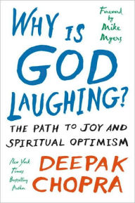 Title: Why Is God Laughing?: The Path to Joy and Spiritual Optimism, Author: Deepak Chopra