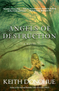 Title: Angels of Destruction: A Novel, Author: Keith Donohue