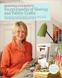 Martha Stewart's Encyclopedia of Sewing and Fabric Crafts: Basic Techniques for Sewing, Applique, Embroidery, Quilting, Dyeing, and Printing, plus 150 Inspired Projects from A to Z