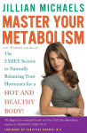 Alternative view 1 of Master Your Metabolism: The 3 Diet Secrets to Naturally Balancing Your Hormones for a Hot and Healthy Body!