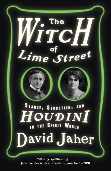 the Witch of Lime Street: Séance, Seduction, and Houdini Spirit World