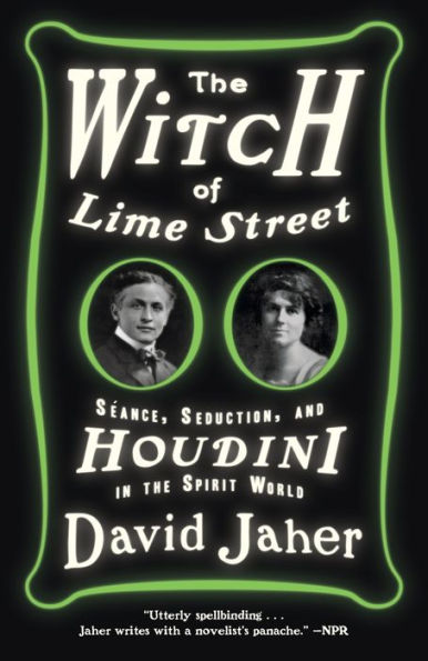 The Witch of Lime Street: Séance, Seduction, and Houdini in the Spirit World