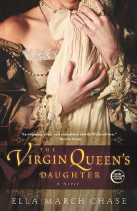 Title: The Virgin Queen's Daughter: A Novel, Author: Ella March Chase