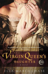 Title: The Virgin Queen's Daughter: A Novel, Author: Ella March Chase