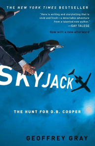 Title: Skyjack: The Hunt for D. B. Cooper, Author: Geoffrey Gray