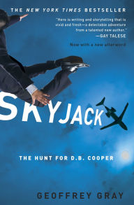 Title: Skyjack: The Hunt for D. B. Cooper, Author: Geoffrey Gray