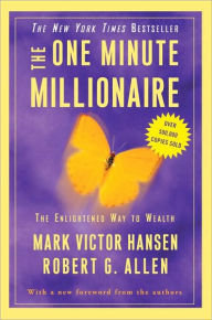 Title: The One Minute Millionaire: The Enlightened Way to Wealth, Author: Mark Victor Hansen