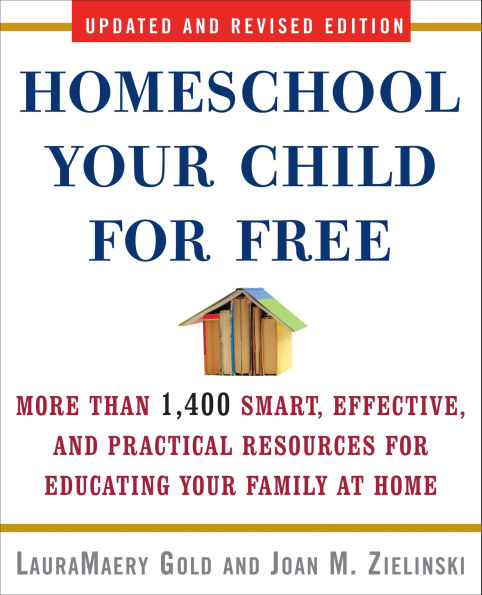 Homeschool Your Child for Free: More Than 1,400 Smart, Effective, and Practical Resources Educating Family at Home