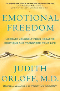 Title: Emotional Freedom: Liberate Yourself from Negative Emotions and Transform Your Life, Author: Judith Orloff