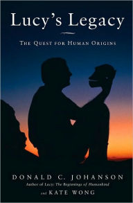 Title: Lucy's Legacy: The Quest for Human Origins, Author: Donald Johanson