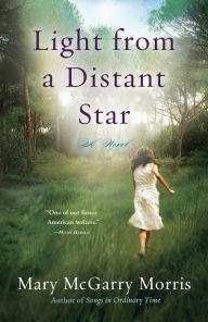 Title: Light from a Distant Star: A Novel, Author: Mary McGarry Morris