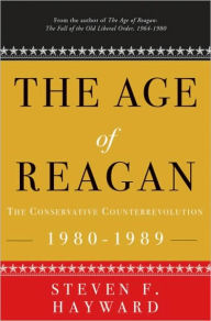 Title: The Age of Reagan: The Conservative Counterrevolution: 1980-1989, Author: Steven F. Hayward