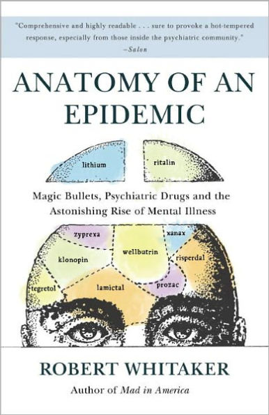 Anatomy of an Epidemic: Magic Bullets, Psychiatric Drugs, and the Astonishing Rise Mental Illness America