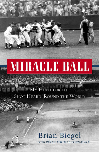Miracle Ball: My Hunt for the Shot Heard 'Round World