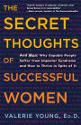 The Secret Thoughts of Successful Women: Why Capable People Suffer from the Impostor Syndrome and How to Thrive in Spite of It