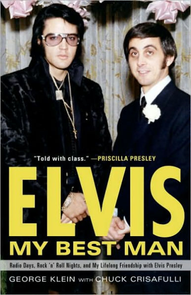 Elvis: My Best Man: Radio Days, Rock 'n' Roll Nights, and My Lifelong Friendship with Elvis Presley