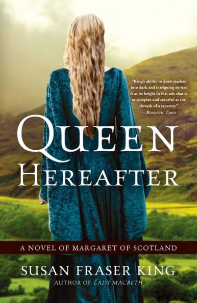 Queen Hereafter: A Novel of Margaret Scotland