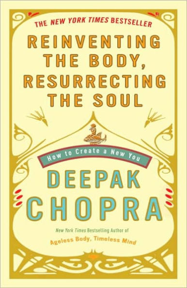 Reinventing the Body, Resurrecting Soul: How to Create a New You