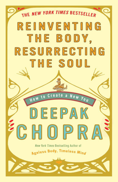 Reinventing the Body, Resurrecting Soul: How to Create a New You