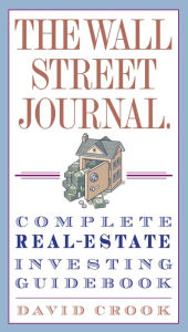 Title: Wall Street Journal. Complete Real-Estate Investing Guidebook, Author: David Crook