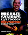 Michael Symon's Live to Cook: Recipes and Techniques to Rock Your Kitchen: A Cookbook
