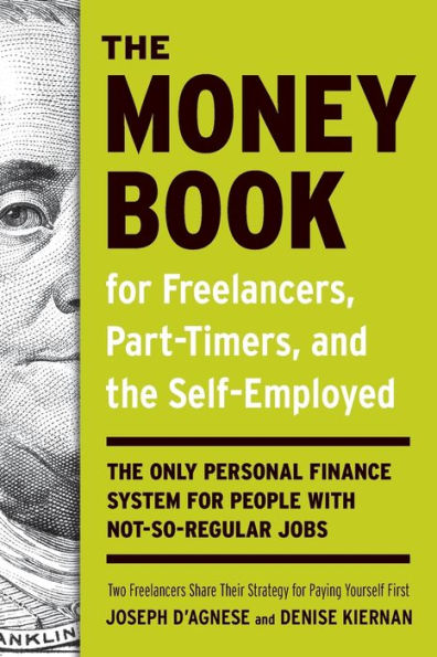 The Money Book for Freelancers, Part-Timers, and Self-Employed: Only Personal Finance System People with Not-So-Regular Jobs