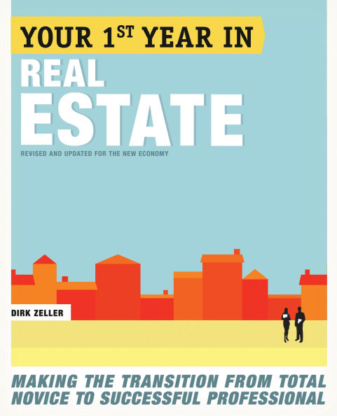 Your First Year Real Estate, 2nd Ed.: Making the Transition from Total Novice to Successful Professional