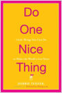 Do One Nice Thing: Little Things You Can Do to Make the World a Lot Nicer