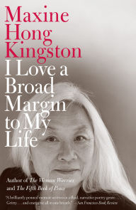 Title: I Love a Broad Margin to My Life, Author: Maxine Hong Kingston