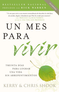 Title: Un Mes para Vivir: Treinta Días para Lograr una Vida Sin Arrepentimientos, Author: Kerry Shook