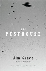 Title: The Pesthouse, Author: Jim Crace