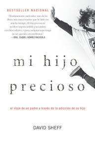Title: Mi hijo precioso: El viaje de un padre a través de la adicción de su hijo / Beau tiful Boy, Author: David Sheff