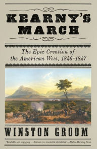 Title: Kearny's March: The Epic Creation of the American West, 1846-1847, Author: Winston Groom