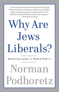 Title: Why Are Jews Liberals?, Author: Norman Podhoretz